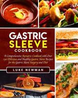 Gastric Sleeve Cookbook: A Comprehensive Bariatric Cookbook with Over 190 Delicious and Healthy Gastric Sleeve Recipes for the Gastric Sleeve Surgery and Diet 1647482992 Book Cover