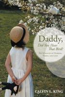 Daddy, Did You Hear That Bird?: The Miracles of Hearing, Family, and Love 1491719885 Book Cover