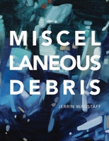 Miscellaneous Debris 1736773801 Book Cover