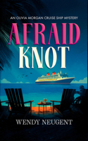 Afraid Knot: An Olivia Morgan Cruise Ship Mystery 1036714829 Book Cover