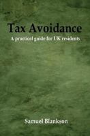 Tax Avoidance a Practical Guide for UK Residents 1411623800 Book Cover