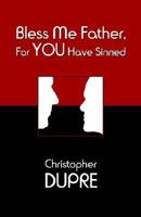 Bless Me Father, For You Have Sinned 193285214X Book Cover