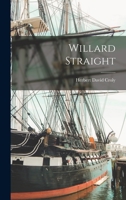 Willard Straight 1019271671 Book Cover