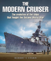 The Modern Cruiser: The Evolution of Ships That Fought the Second World War 1526737914 Book Cover