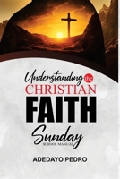 Understanding The Christian Faith: Sunday School Manual B0FVXPHBQQ Book Cover
