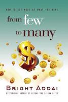 From Few To Many: How to get more of what you have 0999715119 Book Cover