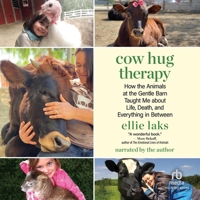 Cow Hug Therapy: How the Animals at the Gentle Barn Taught Me about Life, Death, and Everything in Between B0DNGCX12N Book Cover