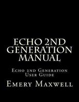 Echo 2nd Generation Manual: Echo 2nd Generation User Guide 1983983039 Book Cover