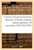 Carence du gouvernement, discours. Conseil colonial, séance plénière, 24 novembre 1925 2329043481 Book Cover