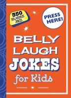 Belly Laugh Jokes for Kids: 350 Hilarious Jokes 163450156X Book Cover