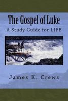 The Gospel of Luke: A Study Guide for LIFE 1537601822 Book Cover