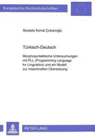 Tuerkisch-Deutsch: Morphosyntaktische Untersuchungen Mit Pll (Programming Language for Linguistics) Und Ein Modell Zur Maschinellen Uebersetzung 3631464045 Book Cover