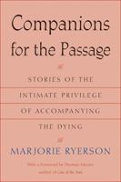 Companions for the Passage: Stories of the Intimate Privilege of Accompanying the Dying 0472030787 Book Cover
