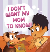 I Don't Want My Mom to Know! 0984903860 Book Cover