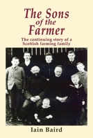 The Sons of the Farmer: The continuing story of a Scottish farming family 1789632641 Book Cover