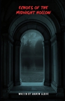 ECHOES OF THE MIDNIGHT HOLLOW: WHEN DARKNESS SPEAKS, EVERY SECRET HAS A PRICE B0F4QGYGZN Book Cover