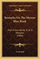 Remarks On The Mysore Blue Book: With A Few Words To R. D. Mangles 333711136X Book Cover