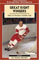 Great Right Wingers: Stars of Hockey's Golden Age (Amazing Stories) (Amazing Stories) 1554390869 Book Cover