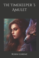 The Timekeeper´s Amulet B0C1J7CRZ3 Book Cover
