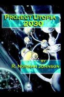 Project Utopia 2030 1410709698 Book Cover