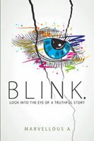 Blink.: Look Into the Eye of a Truthful Story 1543494315 Book Cover