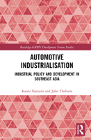 Automotive Industrialisation: Industrial Policy and Development in Southeast Asia (Routledge-GRIPS Development Forum Studies) 1138334413 Book Cover