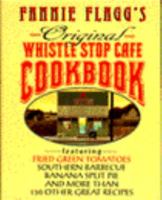 Fannie Flagg's Original Whistle Stop Cafe Cookbook 0449910288 Book Cover