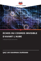 Échos Du Cosmos Invisible d'Avant l'Aube (French Edition) 6208321301 Book Cover