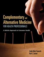 Complementary and Alternative Medicine for Health Professionals - Book Only: A Holistic Approach to Consumer Health 0763765953 Book Cover