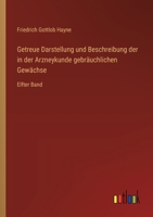 Getreue Darstellung und Beschreibung der in der Arzneykunde gebräuchlichen Gewächse: Elfter Band 3385102286 Book Cover