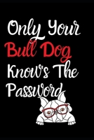Only Your Bull Dog Knows the Password: Combined Handy Address & Password Book & Internet Logbook in Alphabetical Order. Useful Size For Purses & ... Breeds Of Dogs For All Dog & Animal Lovers. 1671152557 Book Cover