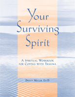 Your Surviving Spirit: A Spiritual Workbook for Coping with Trauma 1572243570 Book Cover