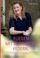 Fliegen mit verklebten Federn.: Wie Du nach der Krebstherapie Dein Leben neu entfaltest. Ein Erfahrungs- und Strategiebuch. (German Edition) 3819293957 Book Cover