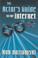 The Actor's Guide to the Internet 0325001626 Book Cover