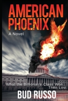 American Phoenix: What The Billionaire Class Won ... Then Lost 1792367651 Book Cover