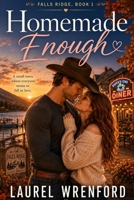 Homemade Enough: A Falls Ridge Small-Town Romance B0H265KKK3 Book Cover
