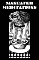 Maneater Meditations: Selected Tales from the Stuffed Fabulist 0975891707 Book Cover