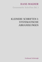 Kleinere Schriften I: Systematische Abhandlungen 3506780794 Book Cover