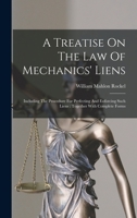 A Treatise On The Law Of Mechanics' Liens: Including The Procedure For Perfecting And Enforcing Such Liens: Together With Complete Forms 1018193219 Book Cover