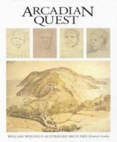 Arcadian quest: William Westall's Australian sketches 064210798X Book Cover