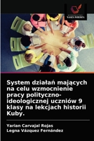 System dzialań mających na celu wzmocnienie pracy polityczno-ideologicznej uczniów 9 klasy na lekcjach historii Kuby. 6203309656 Book Cover