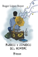 Ruidos y Sonidos del hombre (Spanish Edition) B0FDKRJDRF Book Cover