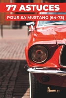 77 ASTUCES POUR SA FORD MUSTANG: Les secrets les mieux gardés (French Edition) B0HK4S1MHF Book Cover