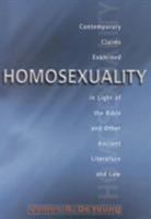 Homosexuality: Contemporary Claims Examined in Light of the Bible and Other Ancient Literature and Law 0825424925 Book Cover