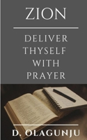 Zion - Deliver Thyself With Prayer B08C8X97JT Book Cover