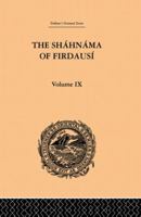 The Shahnama of Firdausi: Volume IX 0415865913 Book Cover