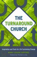 The Turnaround Church: Inspiration and Tools for Life-Sustaining Change 1566993938 Book Cover