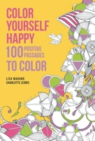 Color Yourself Happy: 100 Positive Passages to Color 1626866619 Book Cover