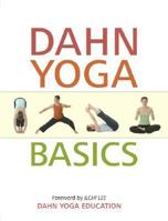 Dahn Yoga Basics: A Complete Guide to the Meridan Stretching, Breathing Exercises, Energy Work, Relaxation, and Meditation Techniques of Dahn Yoga 1932843175 Book Cover