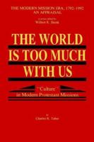 The World Is Too Much With Us: "Culture" in Modern Protestant Missions 086554929X Book Cover